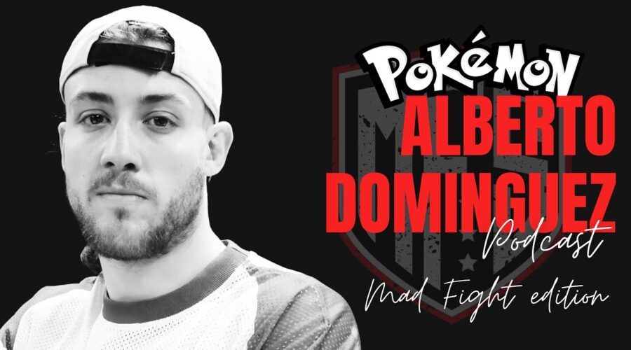 Alberto Dominguez «Pokemon» – Mad Fight Podcast