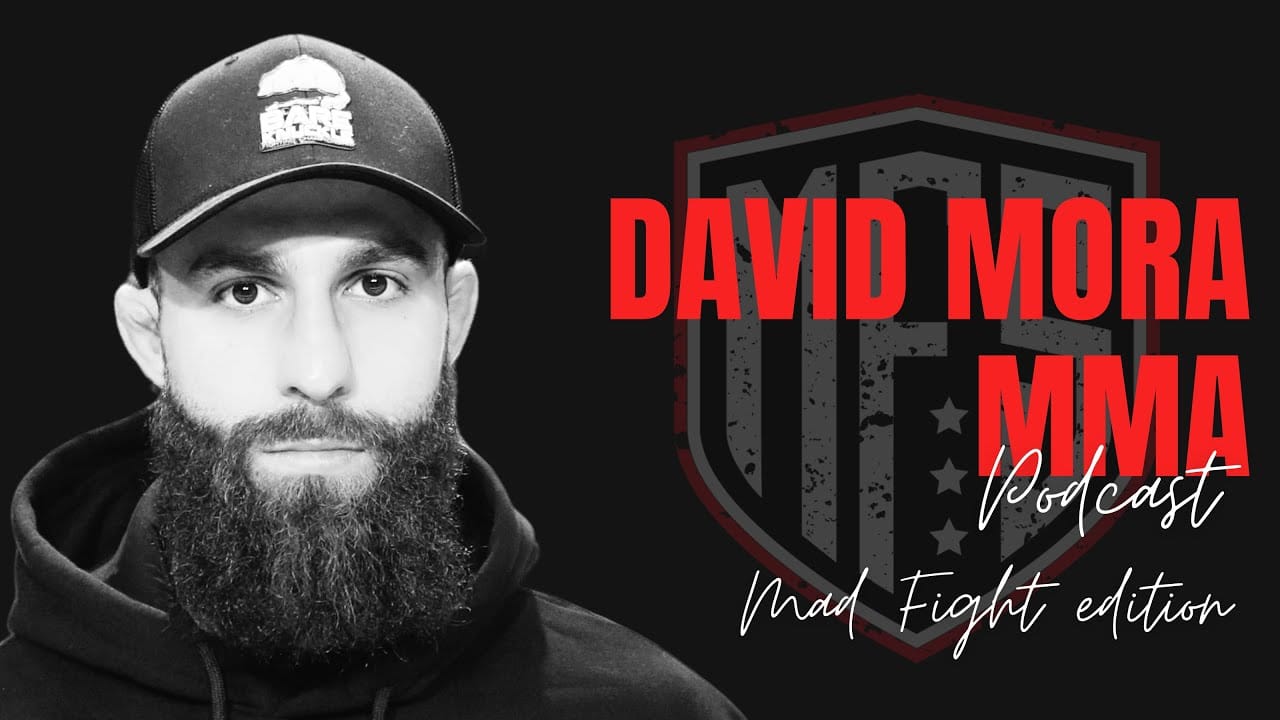 David Mora MMA - Mad Fight Podcast