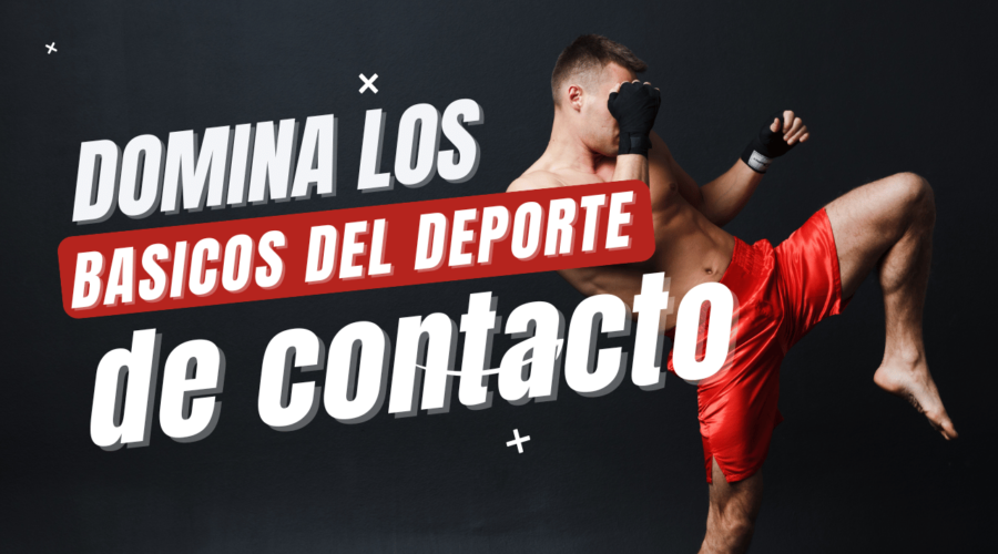 Entrenamiento y Técnicas Esenciales para Dominar el Deporte de Contacto