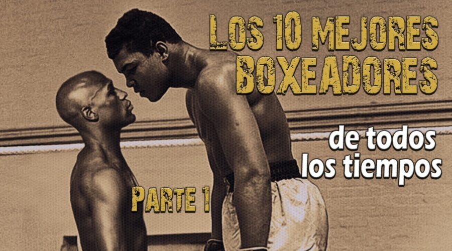 Los 10 Mejores Boxeadores en la Historia del Boxeo: Un Análisis Profundo