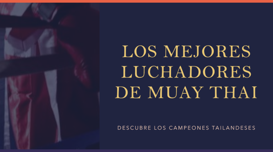 Los mejores luchadores tailandeses de Muay Thai
