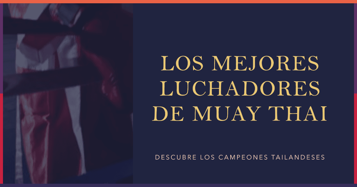 Los mejores luchadores tailandeses de Muay Thai