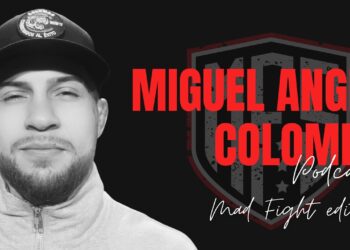 Miguel Angel «Colombo» Lozano MMA – Mad Fight Podcast