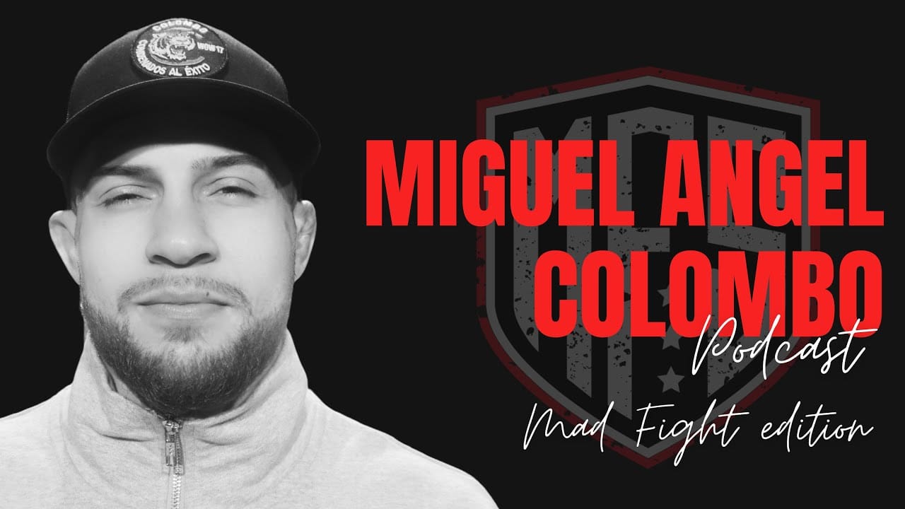 Miguel Angel "Colombo" Lozano MMA - Mad Fight Podcast