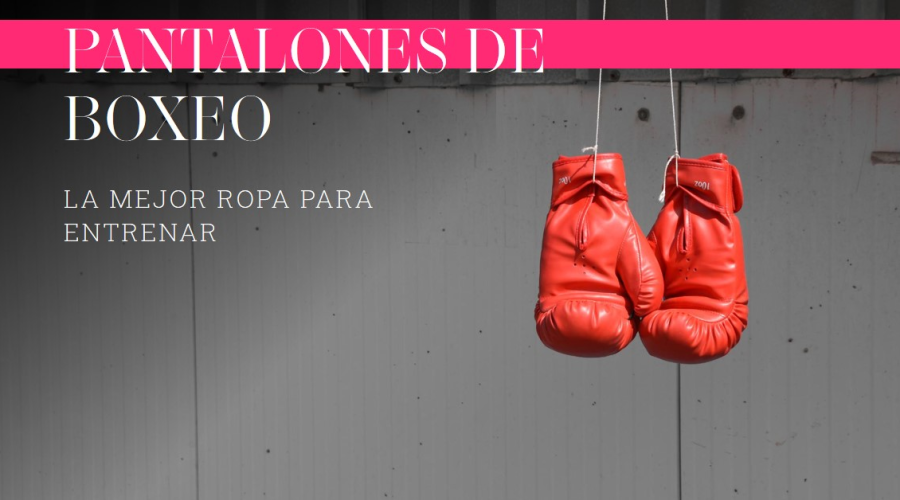 Pantalones de boxeo para poder entrenar cómodamente