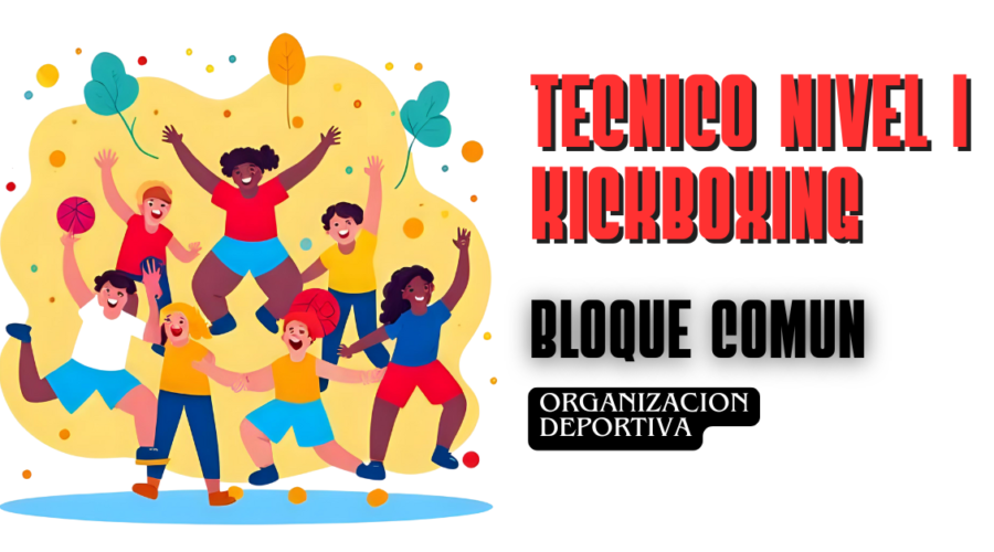 Técnico nivel I de Kickboxing – Bloque Común – 4 Organización deportiva