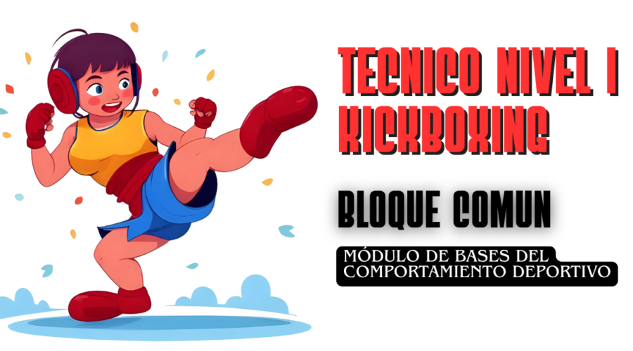 Técnico nivel I de Kickboxing – Bloque Común – 1 Módulo de Bases del Comportamiento Deportivo