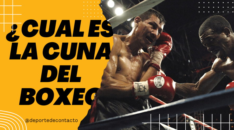 ¿Cual es la cuna del boxeo?