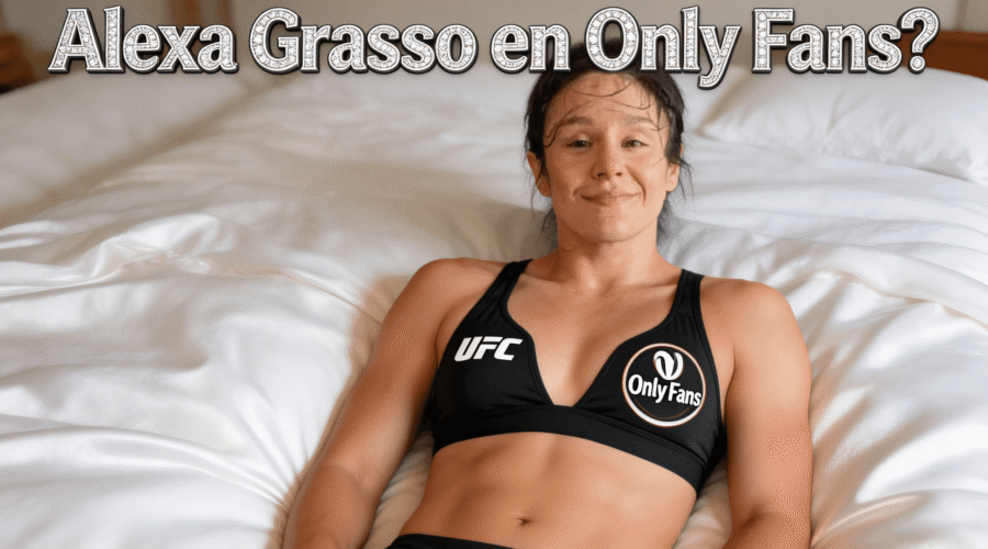 El negocio fuera del octágono: ¿Está realmente Alexa Grasso en OnlyFans?