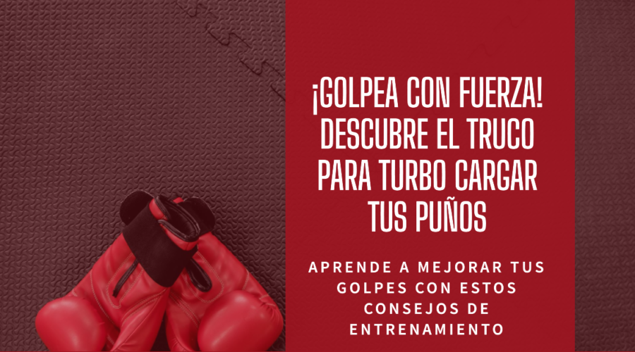 ¡Golpea con fuerza! Descubre el truco para turbo cargar tus puños